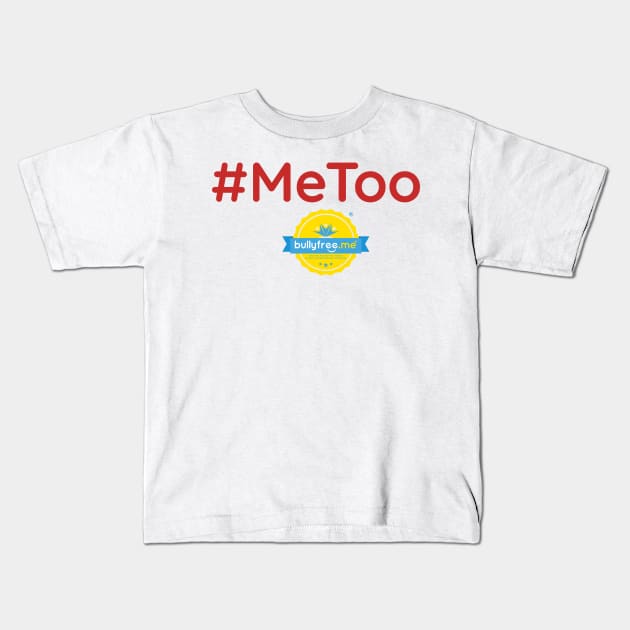 #MeToo Kids T-Shirt by realbullyfreeme